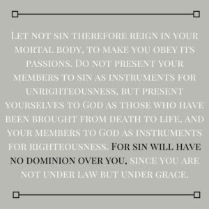 let not sin reign in your mortal body