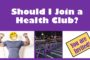 Should I Join a Health Club?